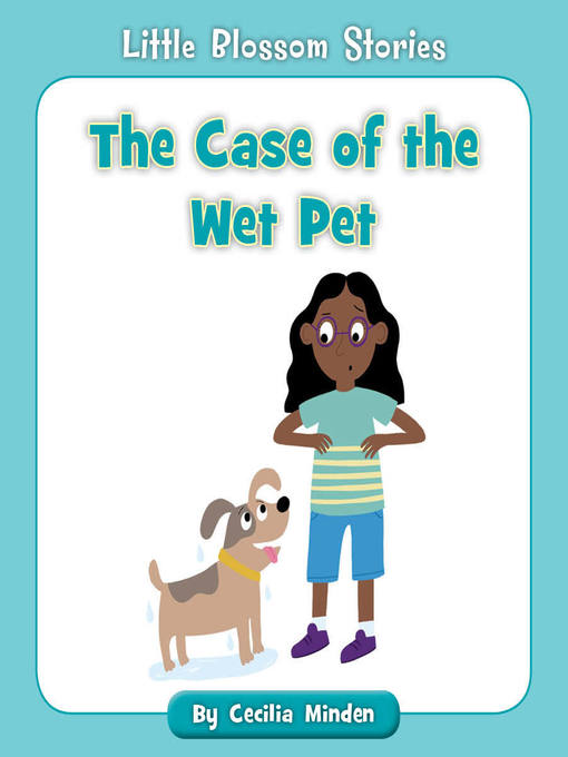 Title details for The Case of the Wet Pet by Cecilia Minden - Available